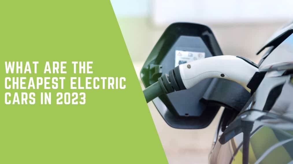 What Is The Cheapest Electric Car in 2023 | Fleet Evolution